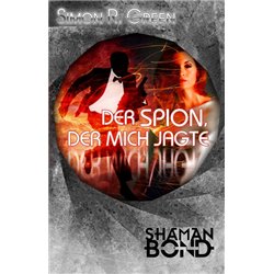 Der Spion, der mich jagte - Shaman Bond 3