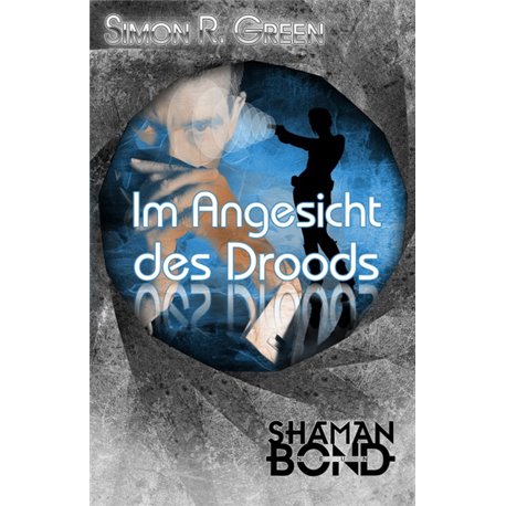 Im Angesicht des Droods - Shaman Bond 9