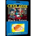 Chez Geek Slack to the Future engl.